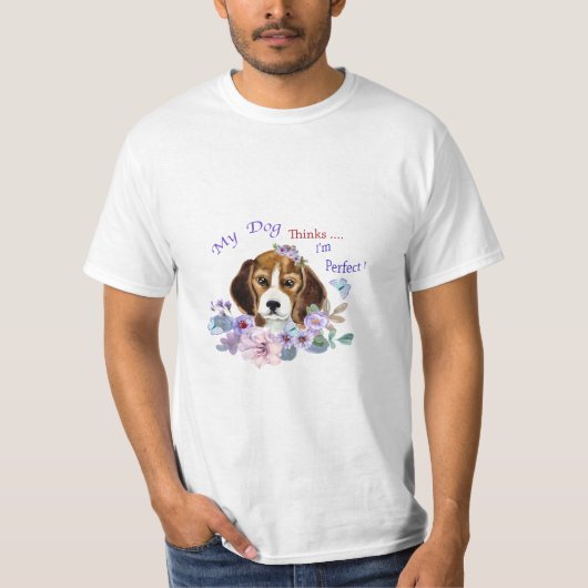 Mijn hond denkt dat ik perfect in de hond ben t-shirt (Voorkant)
