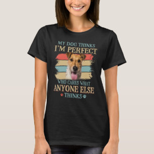 Mijn hond denkt dat ik perfect Wire Fox Terrier ho T-shirt
