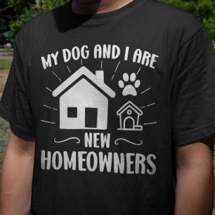 Mijn Hond en ik zijn nieuwe huiseigenaren Grappige T-shirt