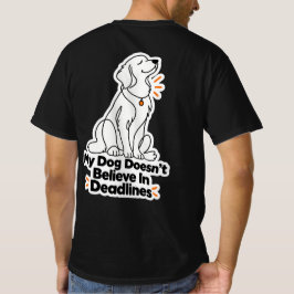 Mijn hond gelooft niet in deadlines t-shirt
