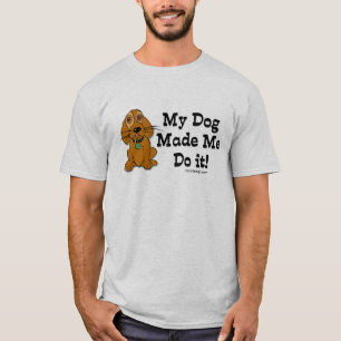 Mijn hond heeft me ertoe aangezet het te doen! t-shirt