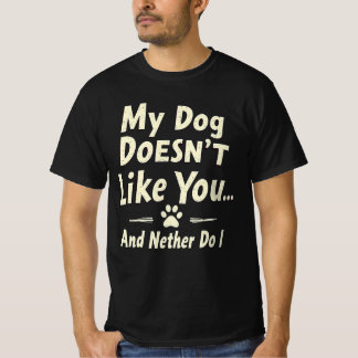 Mijn Hond Houdt Niet Van Jou T-Shirt – Sarcasme Re