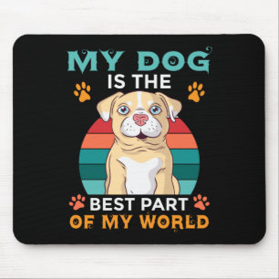 Mijn hond is het beste deel van mijn Muismat ter w