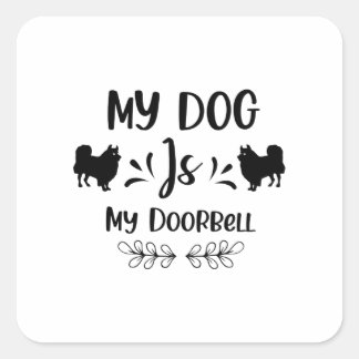 Mijn hond is mijn deurbel. vierkante sticker
