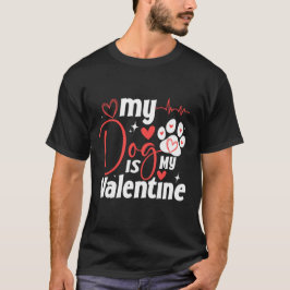 Mijn hond is mijn valentijn Schattige Dogs minnaar T-shirt