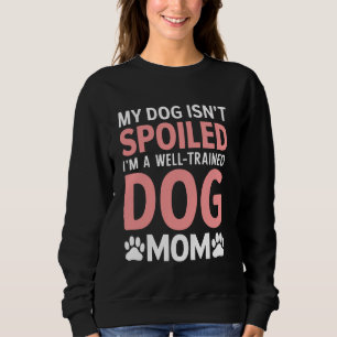 Mijn hond is niet verwend in een goed opgeleide ho trui