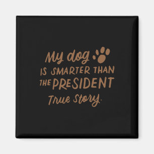 Mijn hond is slimmer dan de president Anti-trump F Magneet