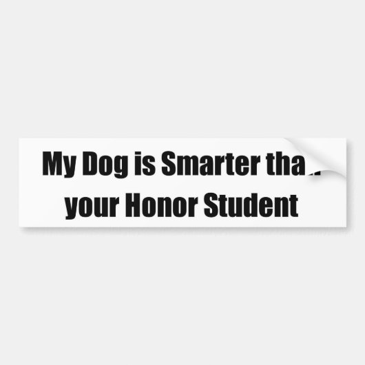 Mijn hond is slimmer dan je eervolle student bumpersticker (Voorkant)