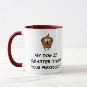 Mijn hond is slimmer dan je President! Mok