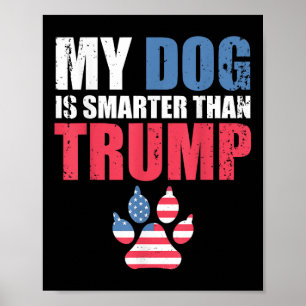 Mijn hond is slimmer dan je President trump grappi Poster