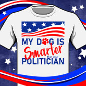 Mijn hond is slimmer dan jouw politicus t-shirt