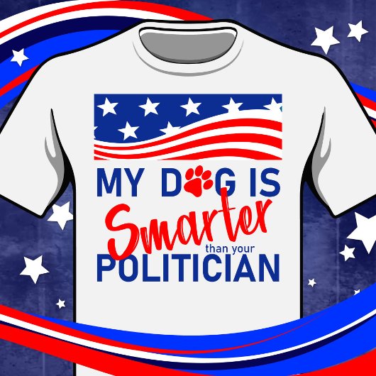 Mijn hond is slimmer dan jouw politicus t-shirt