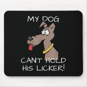 Mijn hond kan zijn likker niet inhouden grafisch  muismat