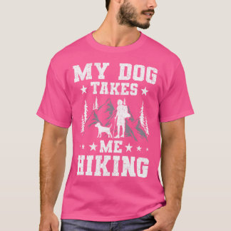 Mijn hond neemt me wandelen backpacken camping t-shirt