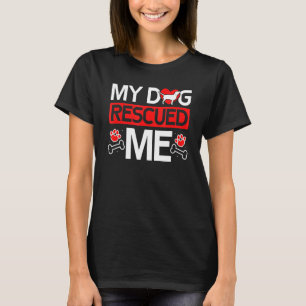 Mijn hond redde me Foster Animal Shelter Adoptie R T-shirt
