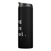 Mijn hond vindt me cool thermosbeker (Geroteerd rechts)