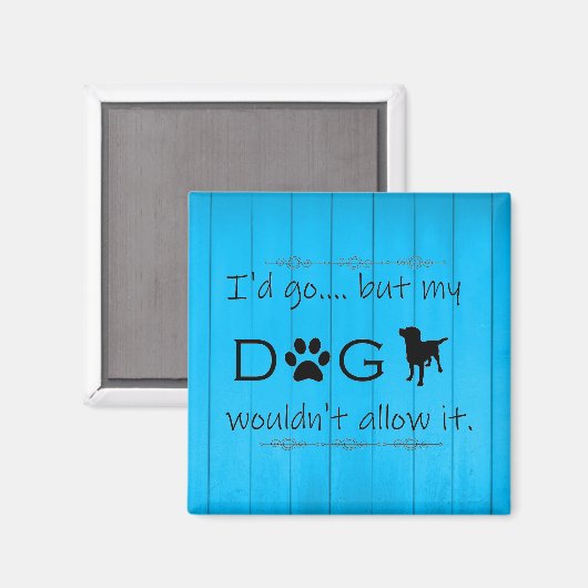 Mijn hond zou het geen magneet toestaan - blauw (Voorkant / Achterkant)