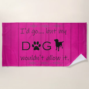Mijn hond zou niet toestaan dat er een handdoek wo