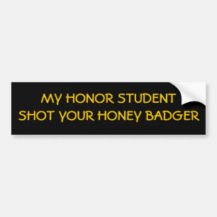 Mijn Hongerstudent heeft je honingbadger kapot gem Bumpersticker