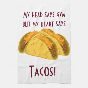 Mijn hoofd zegt gym maar mijn hart zegt taco's theedoek