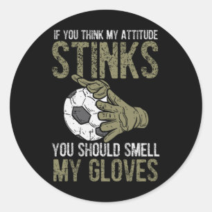 Mijn houding stinkt handschoenen voetbal doelman G Ronde Sticker
