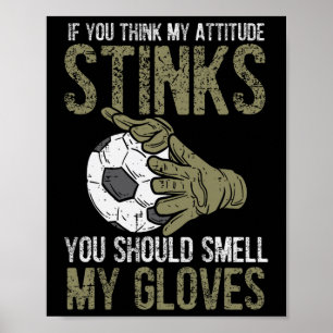 Mijn houding stinkt Handschoenen Voetbal Football Poster