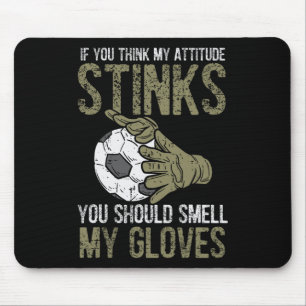 Mijn houding stinkt handschoenen voetbal voetbal k muismat