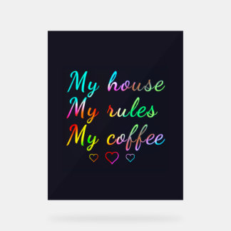 Mijn huis, mijn regels, mijn koffie acryl bord