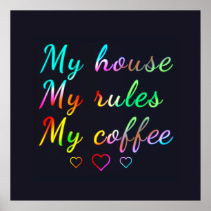 Mijn huis, mijn regels, mijn koffie poster
