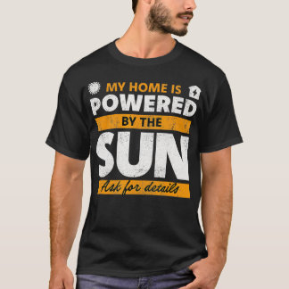 Mijn huis wordt gevoed door het zonnepaneel t-shirt
