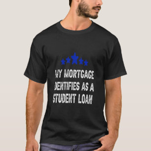 Mijn hypotheek identificeert zich als een studente t-shirt