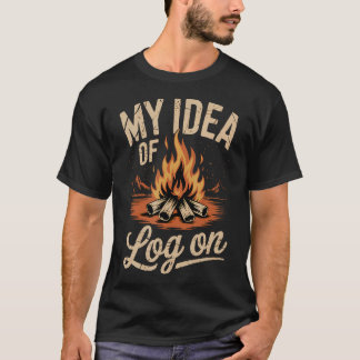 Mijn Idee Van Log On Camping Trip Outdoor Campfire T-shirt