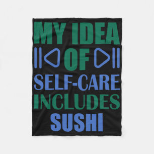 Mijn idee van zelfzorg omvat sushi  fleece deken