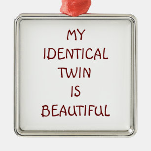 MIJN IDENTIEKE TWIN IS BEAUTIEUZE ORNATIE METALEN ORNAMENT