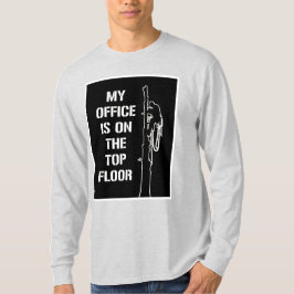 "Mijn kantoor staat op de bovenste verdieping", wi T-shirt