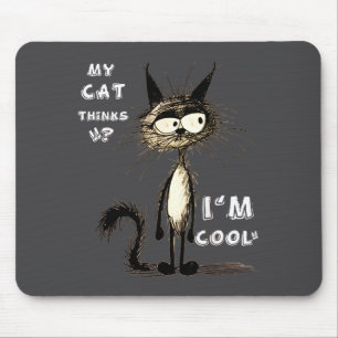 Mijn kat denkt dat ik cool ben Grappig Cadeau Voor Muismat
