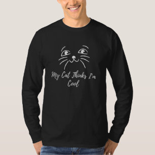 Mijn kat denkt dat ik cool ben Grappige grap Grapp T-shirt