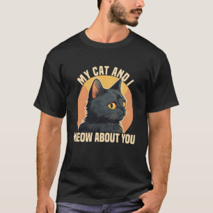 Mijn kat en ik miauwen over jou t-shirt
