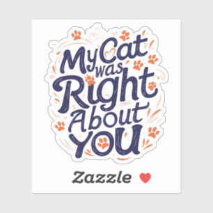 Mijn kat had gelijk over jou – Grappige kattenlief Sticker