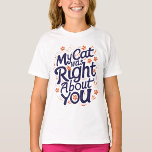 Mijn kat had gelijk over jou – Kattenliefhebber T-shirt
