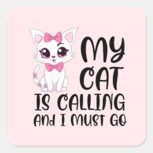 Mijn kat roept en ik moet gaan vierkante sticker