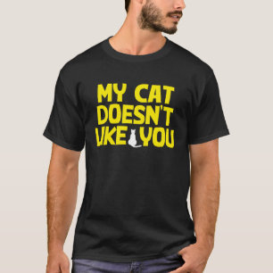 Mijn kat vindt je niet leuk t-shirt