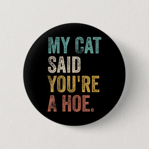 Mijn kat zei dat je een Schattigee SS Schattigee S Ronde Button 5,7 Cm
