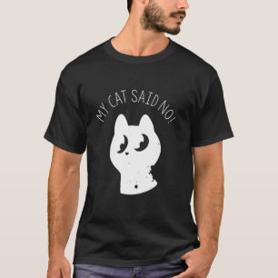 Mijn kat zei nee! Kater zwarte kat kattenliefhebbe T-shirt