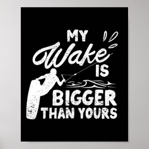 Mijn kielzog is groter dan de jouwe Funny Wake sur Poster