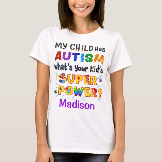 Mijn kind heeft AUTISM wat is uw Kind SUPER POWER? T-shirt (Voorkant)
