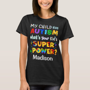 Mijn kind heeft AUTISM wat is uw Kind SUPER POWER? T-shirt