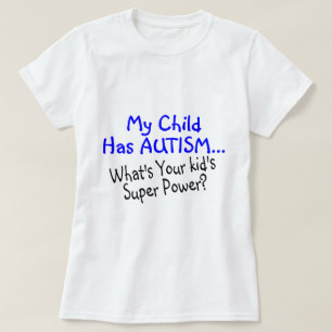 Mijn kind heeft autisme wat je Kinder superkracht  T-shirt