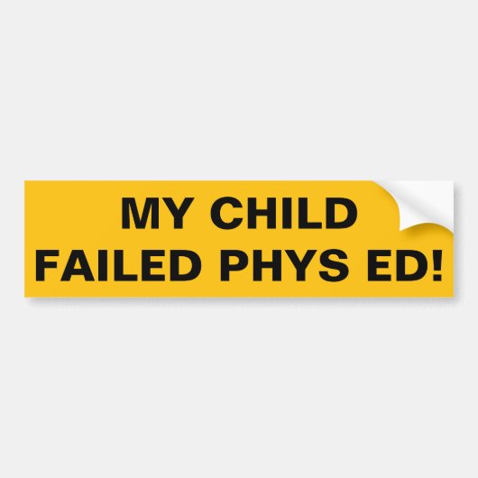 Mijn kind heeft Phys Ed gefaald! Bumpersticker (Voorkant)