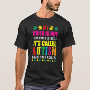 Mijn kind is niet onbeleefd hyper of vreemd het he t-shirt